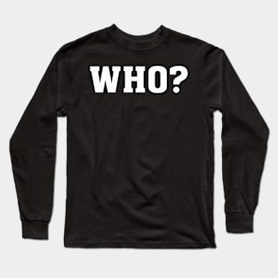 WHO Long Sleeve T-Shirt